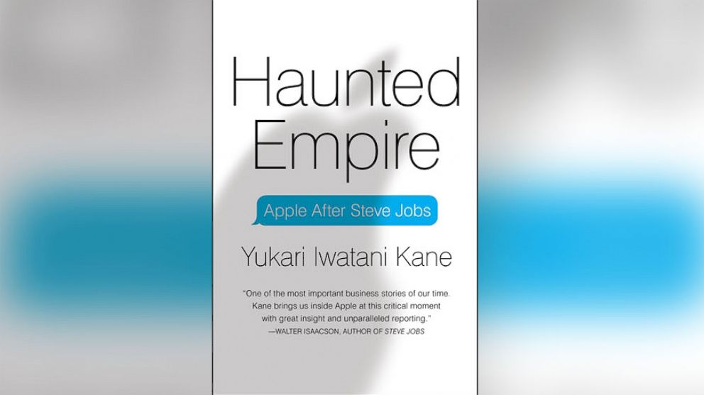 "Haunted Empire: Apple After Steve Jobs," by Yukari Kane.