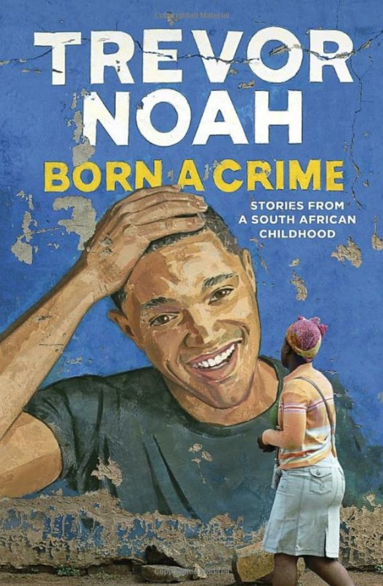 PHOTO: "Born a Crime: Stories from a South African Childhood" by Trevor Noah