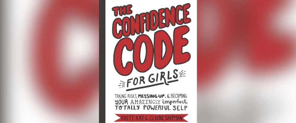 Book excerpt: Claire Shipman, Katty Kay's 'The Confidence Code For ...