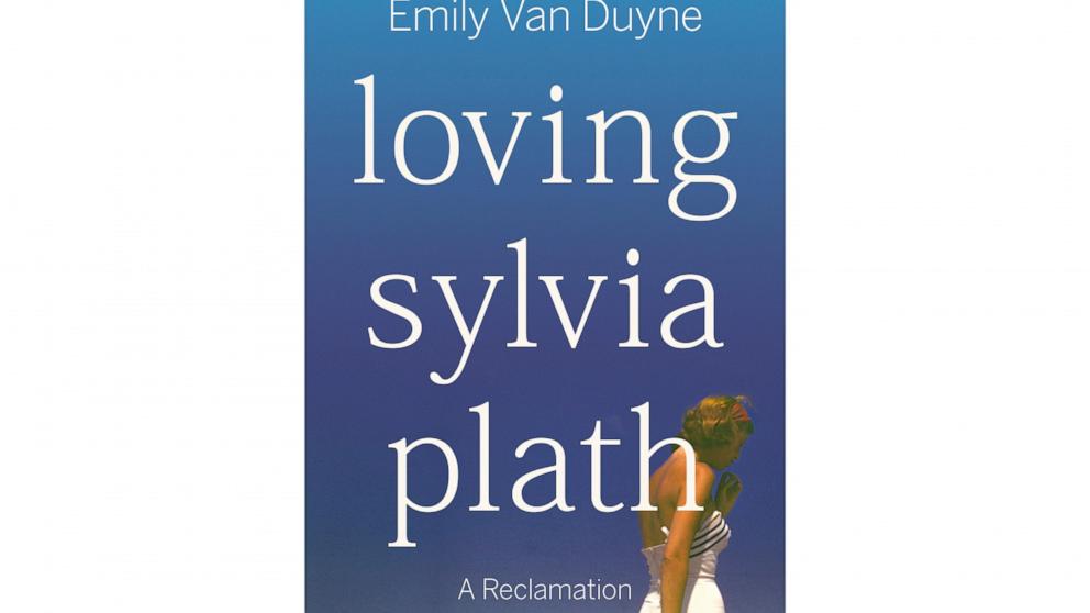 Book review: “Loving Sylvia Plath” is more devoted to the author’s polarizing circumstances than to her work