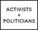 Activists + Politicians