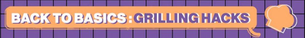 PHOTO: Back to Basics: Grilling Hacks