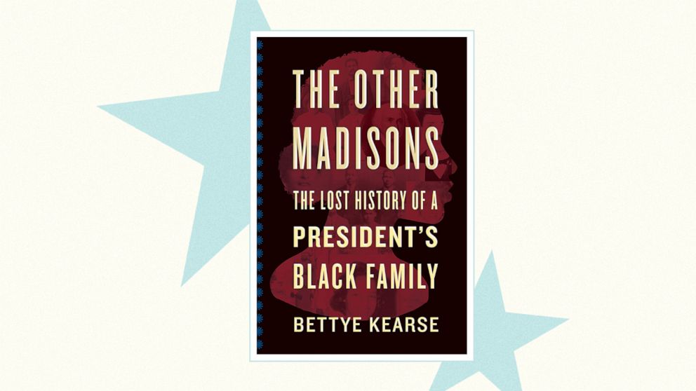 The Other Madisons: The Lost History of a President’s Black Family