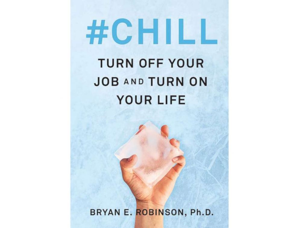 PHOTO: "#Chill: Turn Off Your Job and Turn On Your Life" by Bryan E. Robinson