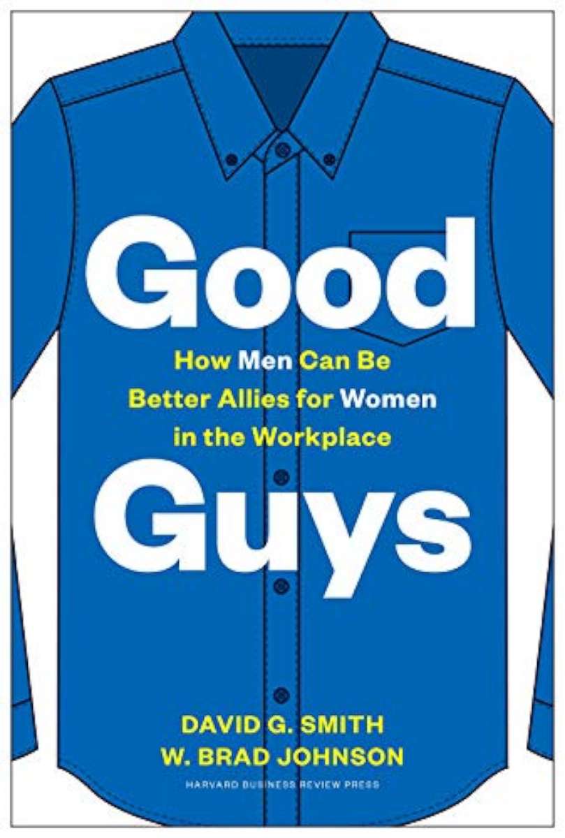 PHOTO: The book cover for "Good Guys: How Men Can Be Better Allies for Women in the Workplace," 2020, by David G. Smith and W. Brad Johnson.