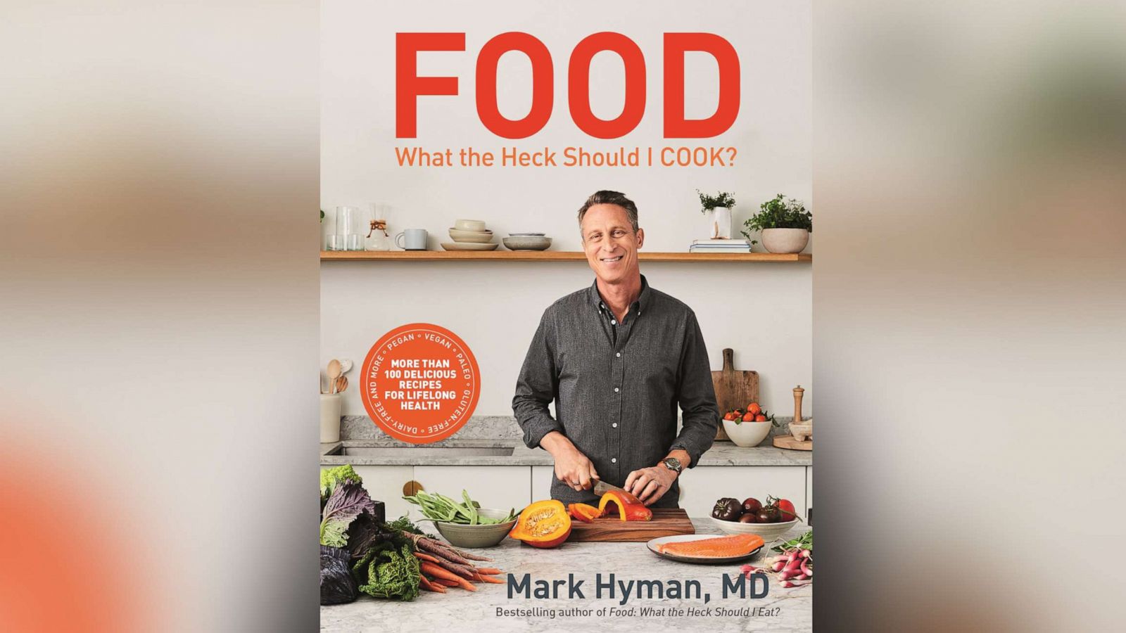 PHOTO: "Food: What the Heck Should I Cook?" by Mark Hyman - book cover