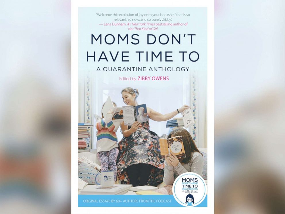 PHOTO: "Moms Don't Have Time To: A Quarantine Anthology," edited by Zibby Owens.