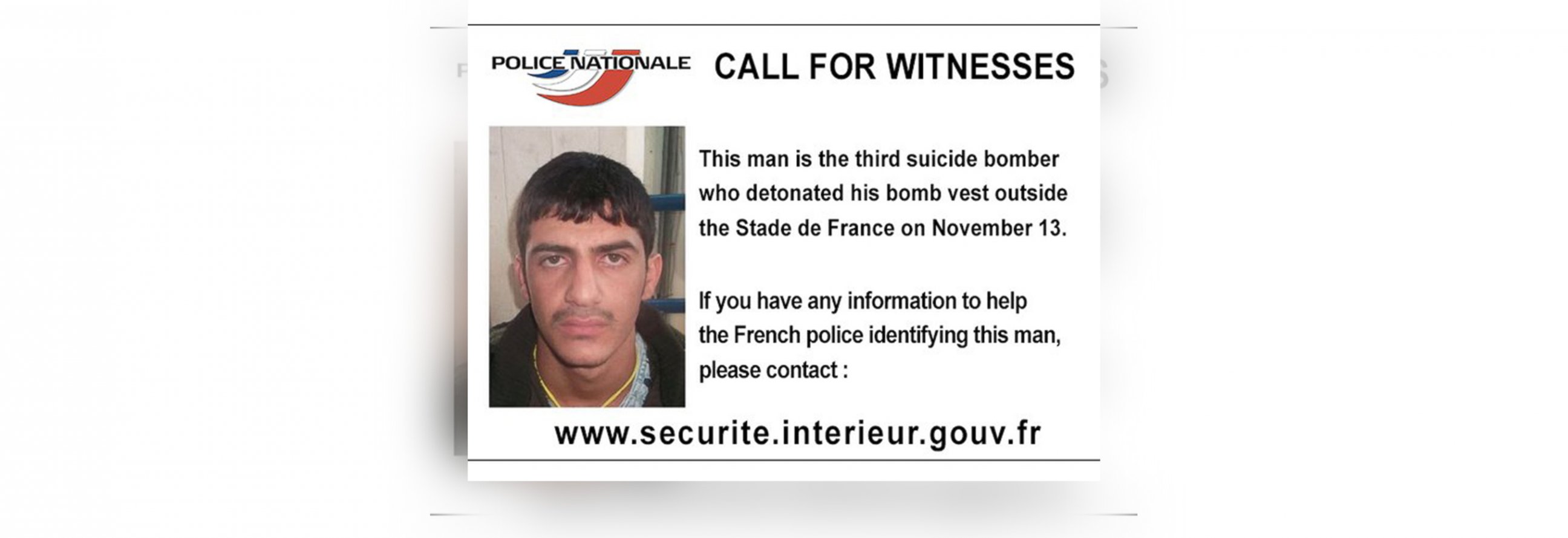 PHOTO: French police released this call for information, writing, "This man is the third suicide bomber who detonated his bomb vest outside the Stade de France on November 13."