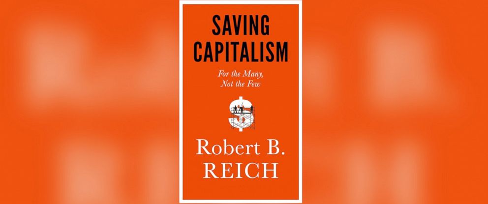 Book Excerpt: Robert Reich's 'Saving Capitalism' - ABC News