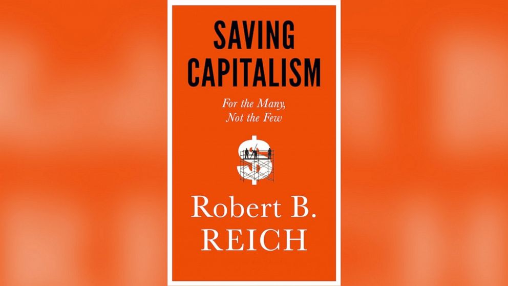 Book Excerpt: Robert Reich's 'Saving Capitalism' - ABC News