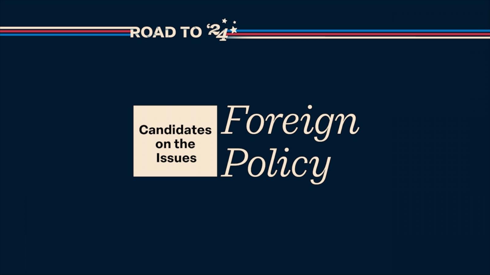 Here’s where the 2024 presidential candidates stand on foreign affairs