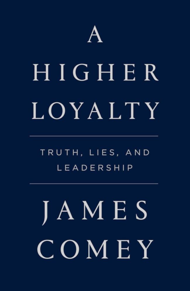 PHOTO: "A Higher Loyalty: Truth, Lies, and Leadership," by James Comey.