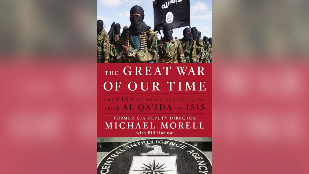 Cover of "The Great War of Our Time: An Insider's Account of the CIA's Fight Against Al Qa'ida" by former CIA Director Mike Morell. 