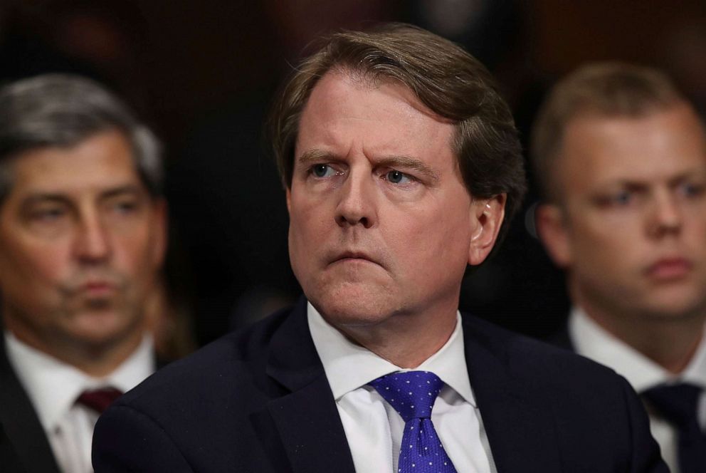PHOTO: In this Sept. 27, 2018, file photo, White House Counsel Don McGahn listens to Judge Brett Kavanaugh as he testifies before the Senate Judiciary Committee during his Supreme Court confirmation hearing on Capitol Hill in Washington, D.C.