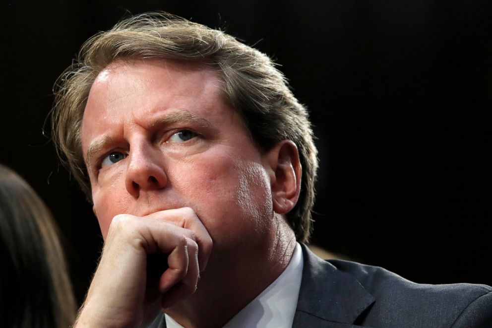 PHOTO: In this Sept. 4, 2018 file photo, White House counsel Don McGahn, listens as he attends a confirmation hearing for Supreme Court nominee Brett Kavanaugh before the Senate Judiciary Committee on Capitol Hill in Washington.