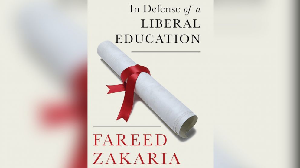 "In Defense of a Liberal Education," by Fareed Zakaria.