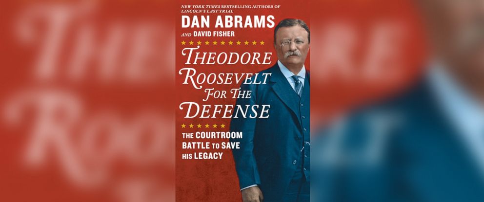 Theodore Roosevelt for the Defense by David Fisher Theodore Roosevelt for the Defense by David Fisher