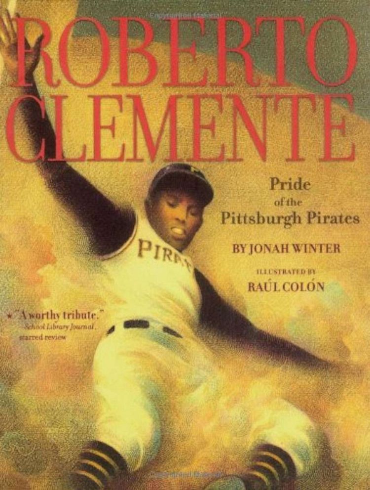 PHOTO: Roberto Clemente: Pride of the Pittsburgh Pirates, by Jonah Winter and Raul Colon.
