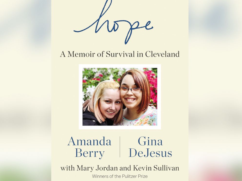 PHOTO: Written with Washington Post journalists Mary Jordan and Kevin Sullivan, Cleveland kidnapping survivors Amanda Berry and Gina DeJesus' book, "Hope: A Memoir of Survival in Cleveland," was released on April 27, 2015. 